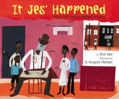 It Jes' Happened: When Bill Traylor Started to Draw 1643790552 Book Cover
