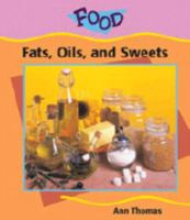 Fats, Oils, & Sweets (Food) 0791069796 Book Cover