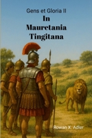 Gens et Gloria II: In Mauretania Tingitana (Latin Edition) 1326530127 Book Cover