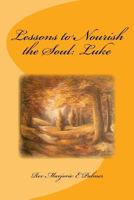 Lessons to Nourish the Soul: From the Gospel of Luke 0692739106 Book Cover