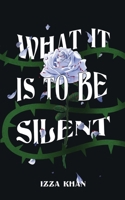 What it is to be Silent 1917184085 Book Cover