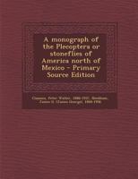 A Monograph of the Plecoptera or Stoneflies of America North of Mexico 1017473072 Book Cover