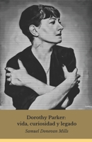 Dorothy Parker: vida, curiosidad y legado: La inolvidable voz de la sátira literaria estadounidense (Spanish Edition) B0DWLFHXQ1 Book Cover