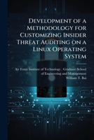 Development of a Methodology for Customizing Insider Threat Auditing on a Linux Operating System 1025085957 Book Cover