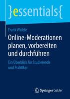 Online-Moderationen Planen, Vorbereiten Und Durchf�hren: Ein �berblick F�r Studierende Und Praktiker 3658238682 Book Cover