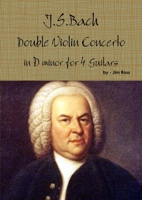 J.S. Bach Double Concerto in D minor for 4 Guitars 1105984826 Book Cover