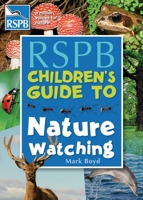 The Rspb Children's Guide to Nature Watching 1408187574 Book Cover