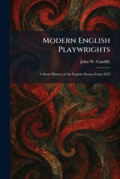 Modern English Playwrights: A Short History of the English Drama From 1825 1025843401 Book Cover