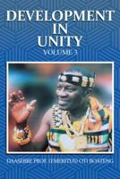 Development in Unity Volume 3: Compendium of Works of Daasebre Professor (Emeritus) Oti Boateng 1482878526 Book Cover