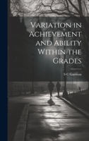 Variation in Achievement and Ability Within the Grades 1021913383 Book Cover
