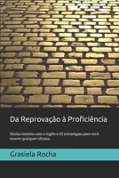 Da Reprovação à Proficiência: Minha história com o inglês e 20 estratégias explicadas para você vencer qualquer idioma. (Todos podem aprender um idioma) (Portuguese Edition) B0GKV9152K Book Cover