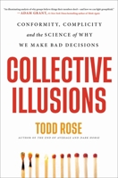 Collective Illusions: Conformity, Complicity, and the Science of Why We Make Bad Decisions 0306925680 Book Cover