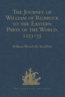 The Journey of William of Rubruck to the Eastern Parts of the World, 1253-55: As Narrated by Himself, With Two Accounts of the Earlier Journey of John of Pian De Carpine 1015913539 Book Cover
