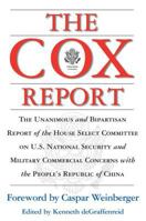 The Cox Report : The Unanimous and Bipastisan Report of the House Select Committee on U.S. National Security and Military Commercial Concerns with the People's Republic of China 0895262622 Book Cover