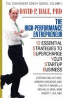 The High-Performance Entrepreneur: 12 Essential Strategies to Supercharge Your Startup Business 0595496474 Book Cover