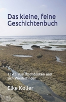 Das kleine, feine Geschichtenbuch: Texte zum Nachdenken und sich Wiederfinden B08RGZW6H1 Book Cover