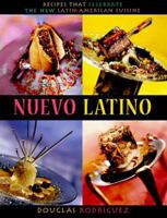 Nuevo Latino: Recipes That Celebrate the New Latin American Cuisine 1580083803 Book Cover