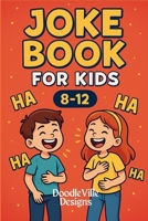 Joke Book for Kids: Ages 8-12 years B0FF295W45 Book Cover