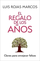 El regalo de los años: Claves para envejecer felices (Spanish Edition) 006358574X Book Cover
