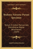 Brahma-Vaivarta-Purani Specimen: Textum E Codice Manuscripto Bibliothecae Regiae Berolinensis 1166419002 Book Cover