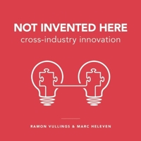 Not Invented Here: Cross-Industry Innovation 9063693796 Book Cover