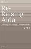 Re-Raising Aida: Crossing the Bridge Over Dementia 1937257142 Book Cover