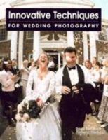 Innovative Techniques for Wedding Photography 1584280255 Book Cover