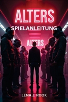 ALTERS SPIELANLEITUNG: Schritt-für-Schritt-Missionsanleitungen, Expertenstrategien und Insider-Tipps, um allen Widrigkeiten zum Trotz zu überleben (German Edition) B0FCLW8JYT Book Cover