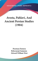 Avesta, Pahlavi, And Ancient Persian Studies 1104620774 Book Cover