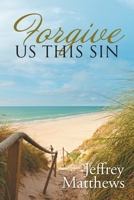 Forgive Us This Sin 1664204296 Book Cover