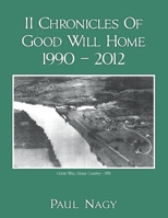 II Chronicles Of Good Will Home 1990 - 2012 1502335328 Book Cover