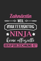 Zahn�rztin Weil Multitasking Ninja Keine Berufsbezeichnung Ist: A5 Punkteraster - Notebook - Notizbuch - Taschenbuch - Journal - Tagebuch - Ein lustiges Geschenk f�r Freunde oder die Familie und die b 1672756634 Book Cover