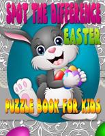 Spot the Difference: Easter Puzzle Book for Kids: 43 Eye Candy Picture Puzzles - Carefully Selected for the Best and Smartest Kids!!! Does Your Kid ... in this Easter Puzzle Book For Kids?? 1986497097 Book Cover