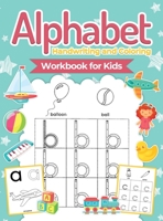 Alphabet Handwriting and Coloring Workbook For Kids: Perfect Alphabet Tracing Activity Book with Colors, Shapes, Pre-Writing for Toddlers and Preschoolers 606952845X Book Cover