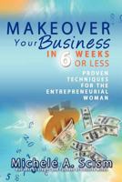 Makeover Your Business In 6 Weeks Or Less 0982681615 Book Cover