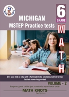 Michigan State (MSTEP) , 6th Grade MATH Practice Tests ,Volume 2 (MICHIGAN (M-STEP ) State Test Prep by Math-Knots) B0DNXMDZ58 Book Cover