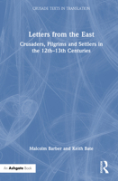 Letters from the East: Crusaders, Pilgrims and Settlers in the 12th-13th Centuries 1472413938 Book Cover