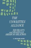 The Unwritten Alliance: Riobanco & Brazilian-American Relations (Institute of Latin American Studies) 0231028555 Book Cover