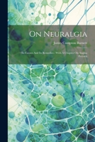 On Neuralgia: Its Causes And Its Remedies: With A Chapter On Angina Pectoris 1022400924 Book Cover