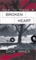 How to Mend a Broken Heart 0964252511 Book Cover