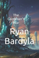 The Gardener's War (The Rust Crown Saga) B0GFT7J7P7 Book Cover