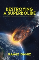 Destroying a Superbolide: Emissaries From Outer Space Destroy a Meteorite B0BFWWN5XK Book Cover