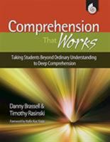 Comprehension That Works: Taking Students Beyond Ordinary Understanding to Deep Comprehension Grades K-6 1425802648 Book Cover