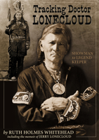 Tracking Doctor Lonecloud: Showman to Legend Keeper 0864923562 Book Cover