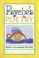 Psyche's Poetry: Beauty to Awaken the Soul 1517756383 Book Cover