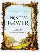Princess in a Tower : A Fractured Fairy Tale Play 1967983003 Book Cover