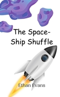 The Space-Ship Shuffle 9908013610 Book Cover