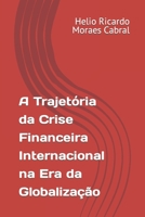 A Trajet�ria Da Crise Financeira Internacional Na Era Da Globaliza��o 1797754750 Book Cover