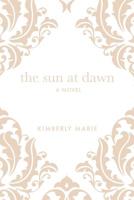 The Sun at Dawn 1916070647 Book Cover