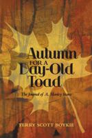 Autumn for a Day-Old Toad: The Journal of A. Manley Stanz 147728253X Book Cover